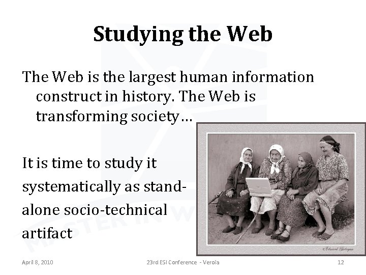 Studying the Web The Web is the largest human information construct in history. The