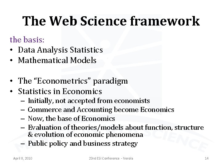 The Web Science framework the basis: • Data Analysis Statistics • Mathematical Models •