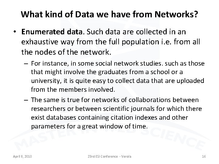 What kind of Data we have from Networks? • Enumerated data. Such data are