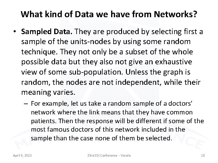 What kind of Data we have from Networks? • Sampled Data. They are produced