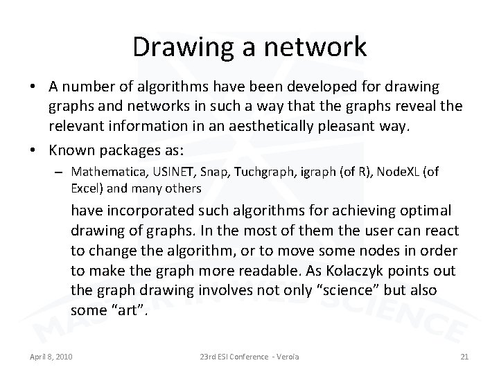 Drawing a network • A number of algorithms have been developed for drawing graphs