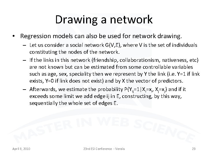 Drawing a network • Regression models can also be used for network drawing. –