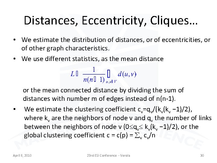 Distances, Eccentricity, Cliques… • We estimate the distribution of distances, or of eccentricities, or