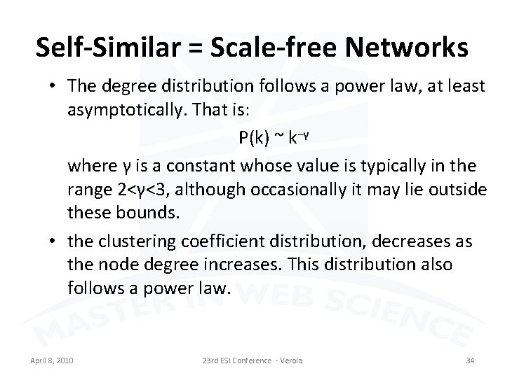 Self-Similar = Scale-free Networks • The degree distribution follows a power law, at least