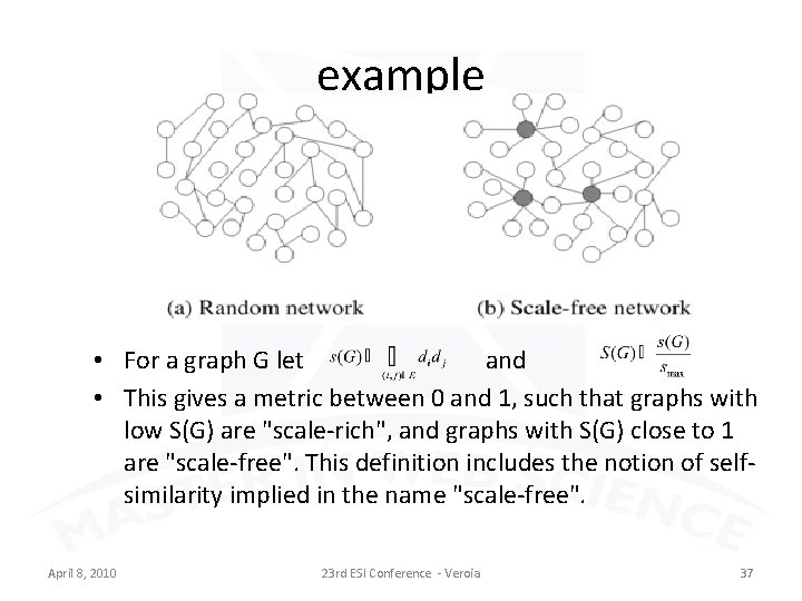 example • For a graph G let and • This gives a metric between