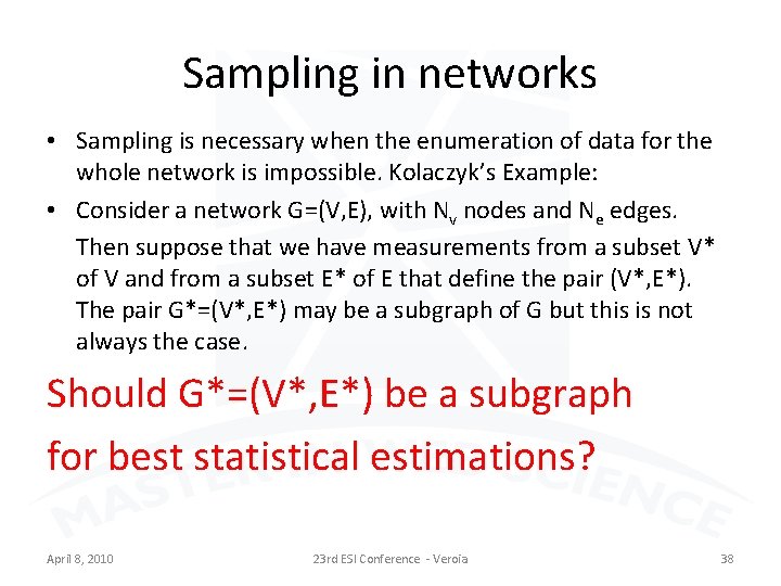 Sampling in networks • Sampling is necessary when the enumeration of data for the