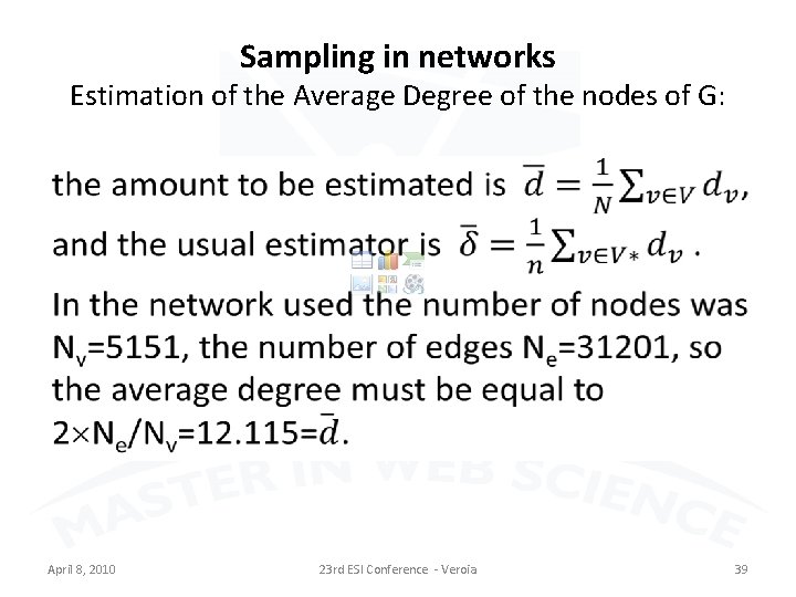 Sampling in networks Estimation of the Average Degree of the nodes of G: April