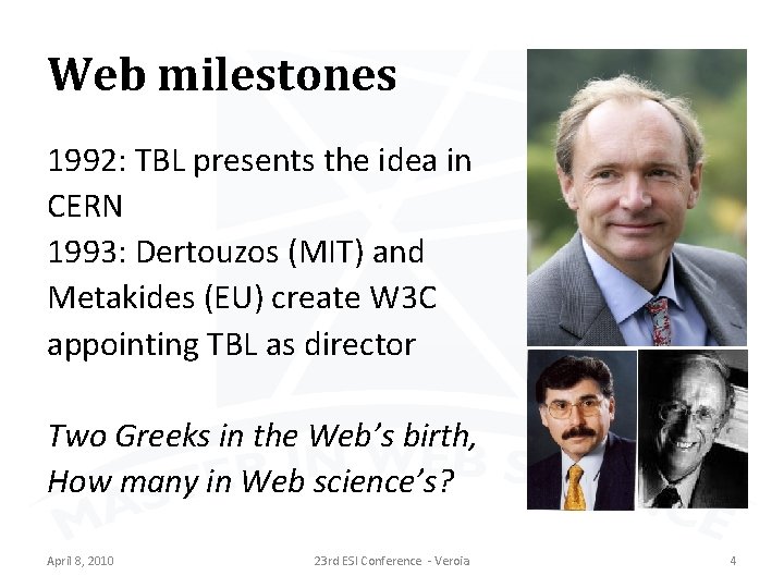 Web milestones 1992: TBL presents the idea in CERN 1993: Dertouzos (MIT) and Metakides