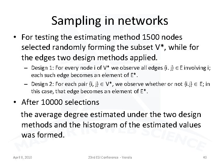 Sampling in networks • For testing the estimating method 1500 nodes selected randomly forming