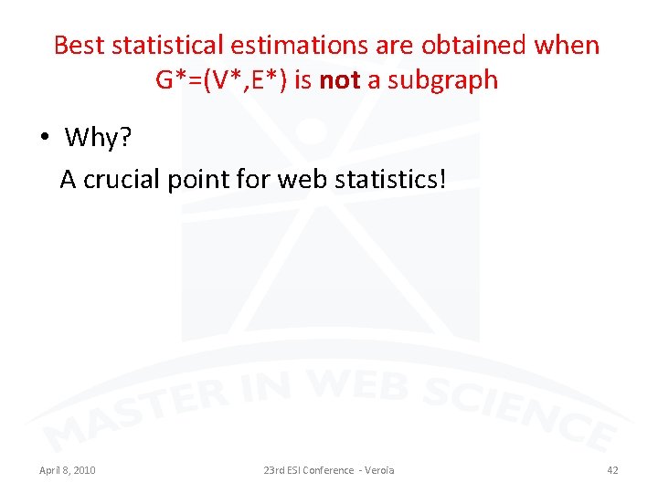 Best statistical estimations are obtained when G*=(V*, E*) is not a subgraph • Why?
