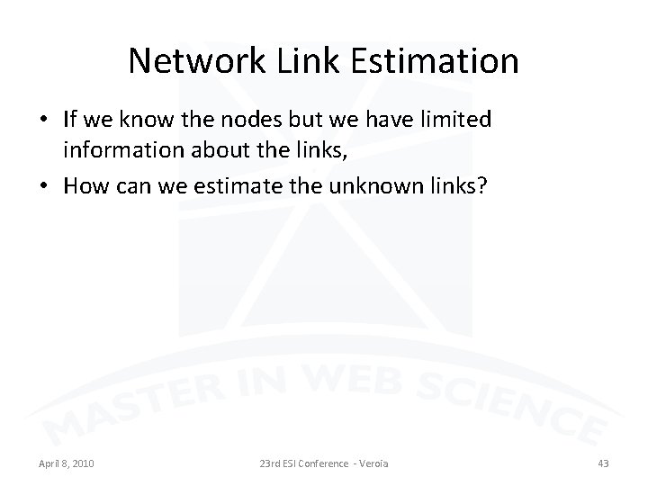 Network Link Estimation • If we know the nodes but we have limited information