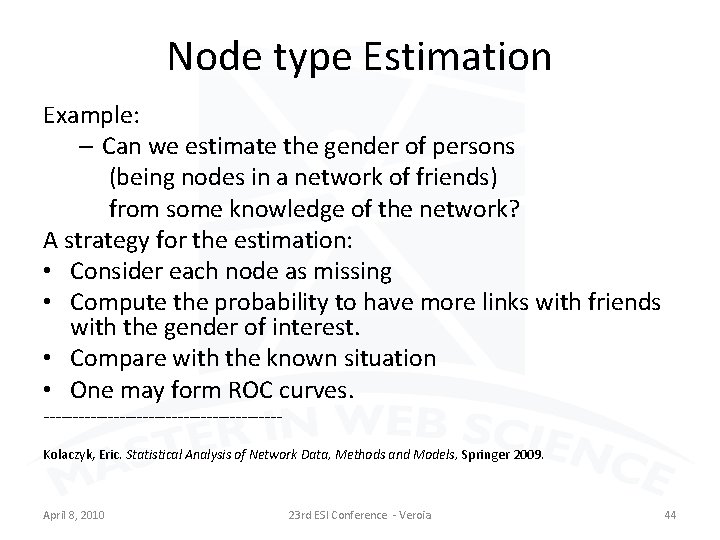 Node type Estimation Example: – Can we estimate the gender of persons (being nodes