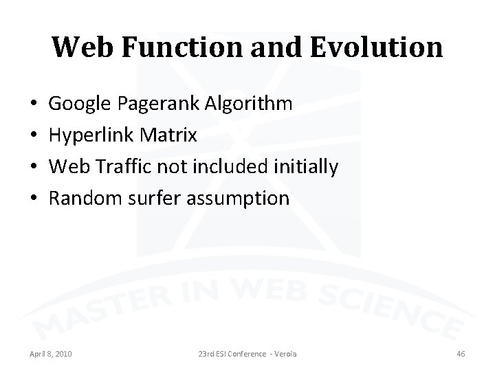 Web Function and Evolution • • Google Pagerank Algorithm Hyperlink Matrix Web Traffic not