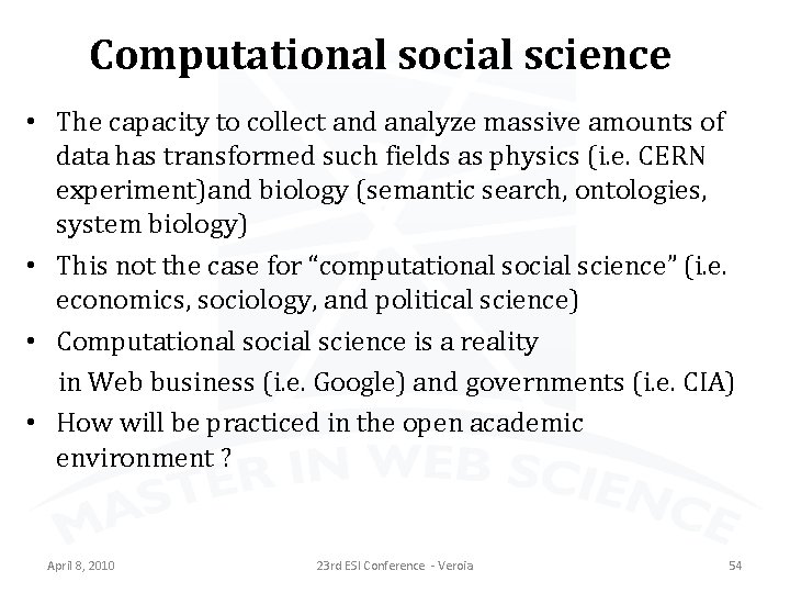 Computational social science • The capacity to collect and analyze massive amounts of data