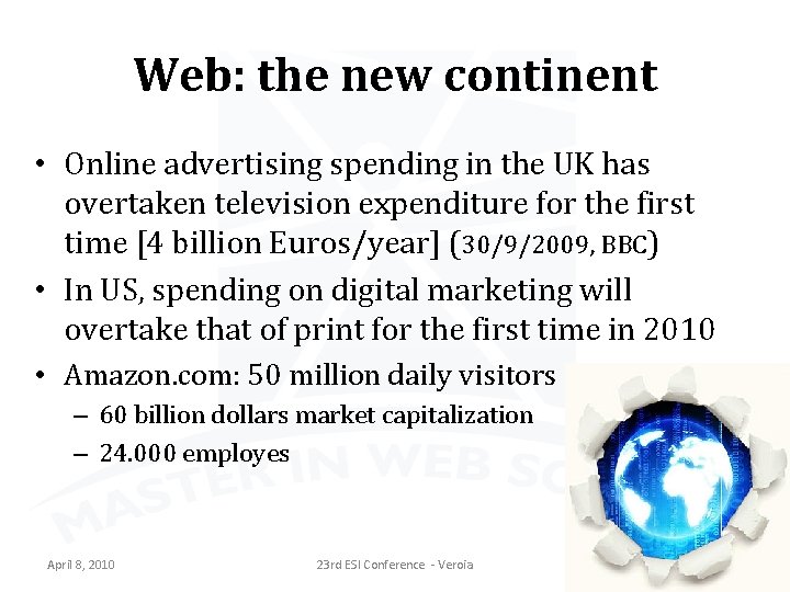 Web: the new continent • Online advertising spending in the UK has overtaken television