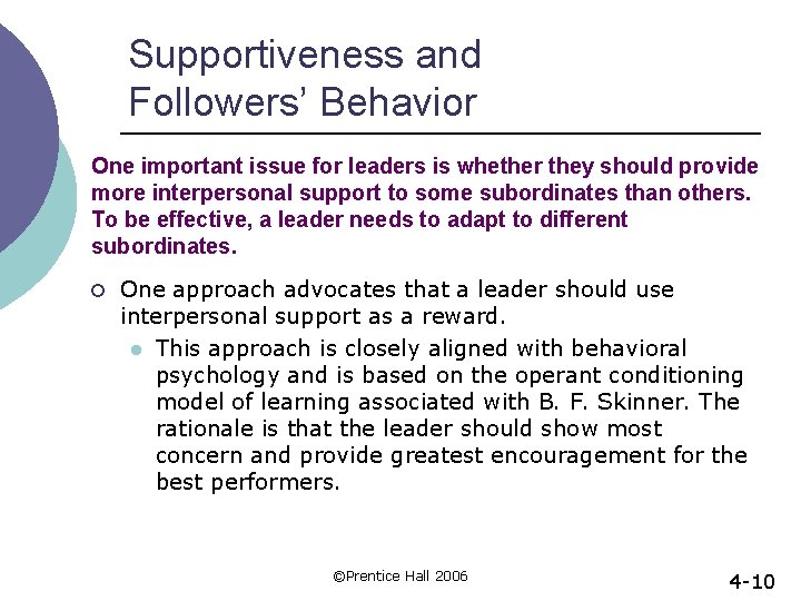 Supportiveness and Followers’ Behavior One important issue for leaders is whether they should provide