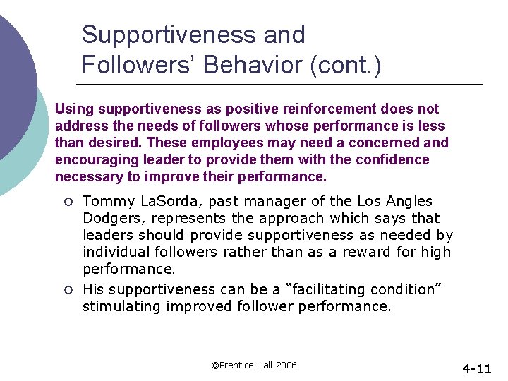 Supportiveness and Followers’ Behavior (cont. ) Using supportiveness as positive reinforcement does not address