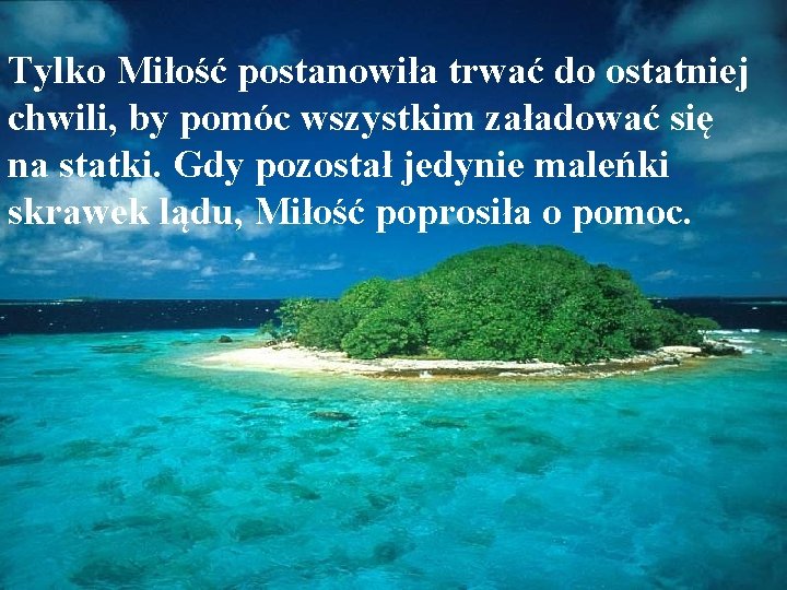 Tylko Miłość postanowiła trwać do ostatniej chwili, by pomóc wszystkim załadować się na statki.