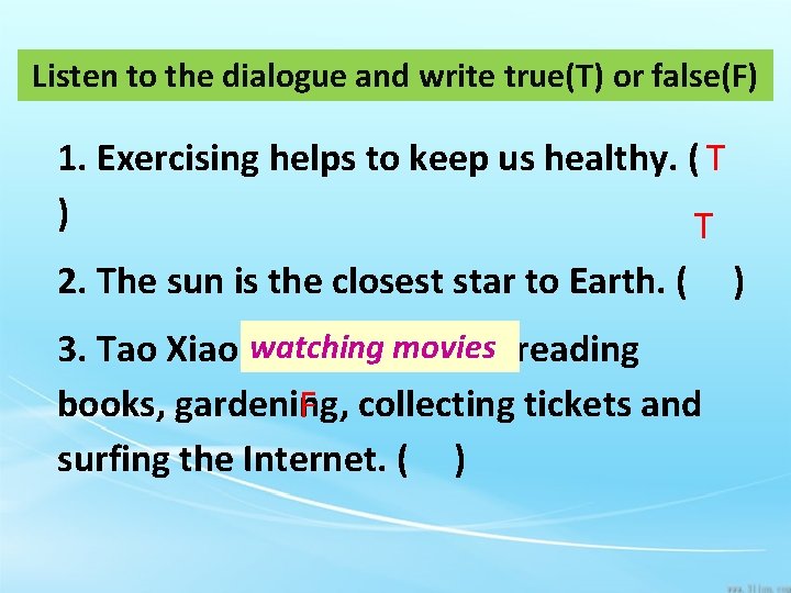 Listen to the dialogue and write true(T) or false(F) 1. Exercising helps to keep