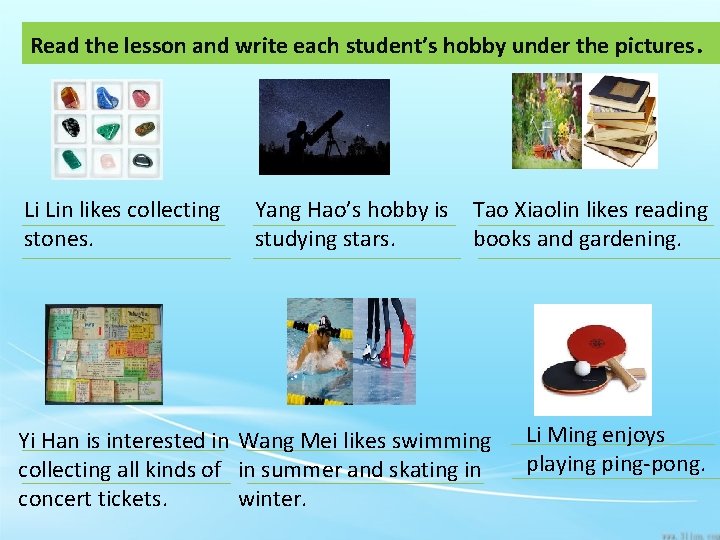 Read the lesson and write each student’s hobby under the pictures. Li Lin likes