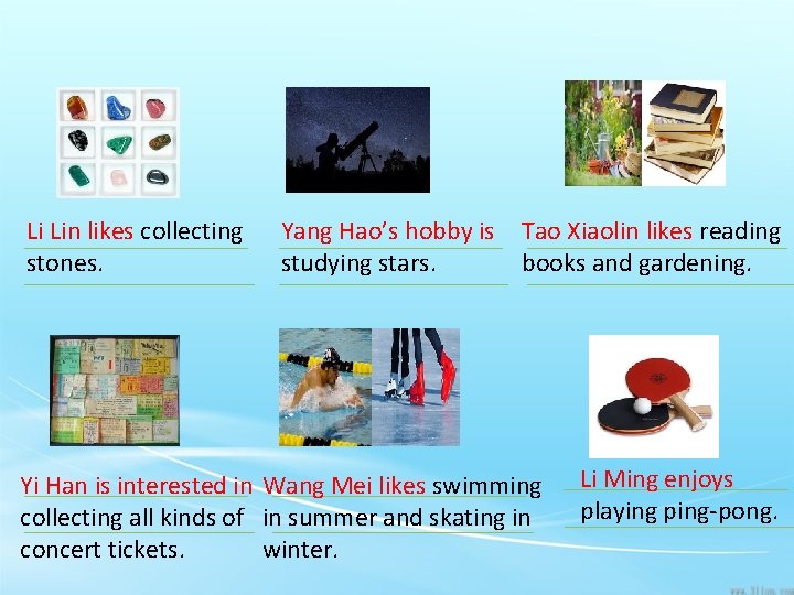 Li Lin likes collecting stones. Yang Hao’s hobby is studying stars. Tao Xiaolin likes
