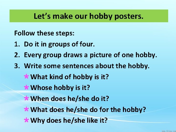 Let’s make our hobby posters. Follow these steps: 1. Do it in groups of