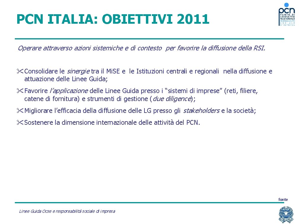 PCN ITALIA: OBIETTIVI 2011 Operare attraverso azioni sistemiche e di contesto per favorire la