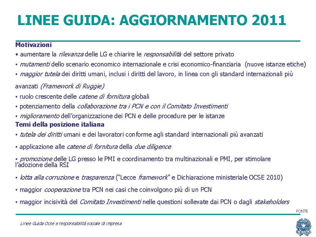 LINEE GUIDA: AGGIORNAMENTO 2011 Motivazioni • aumentare la rilevanza delle LG e chiarire le