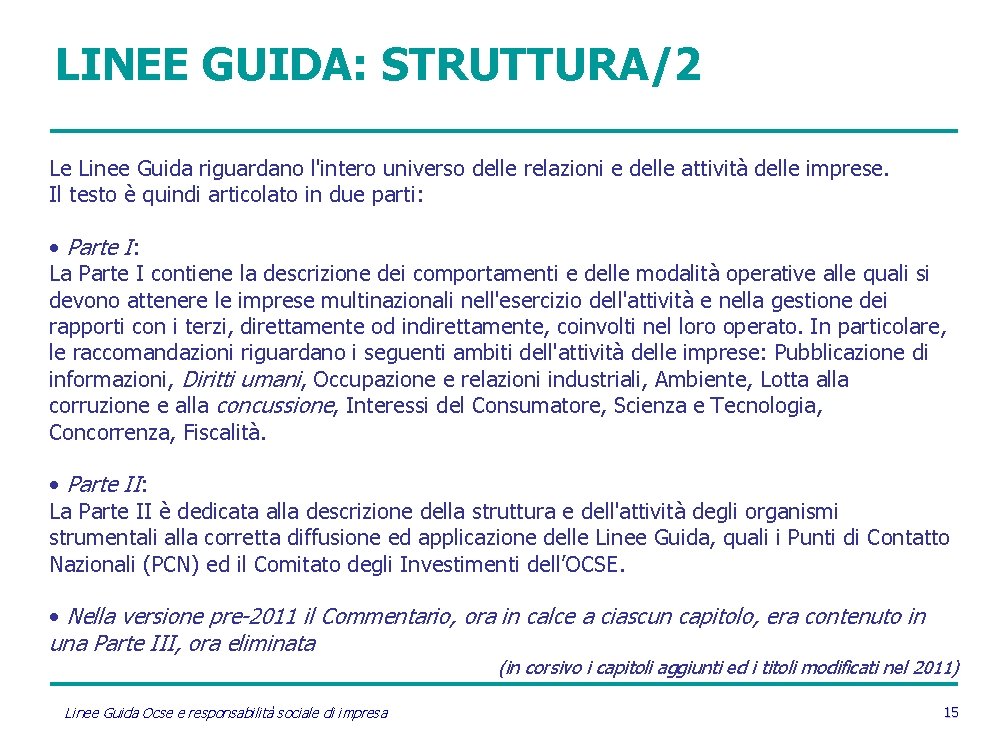 LINEE GUIDA: STRUTTURA/2 Le Linee Guida riguardano l'intero universo delle relazioni e delle attività