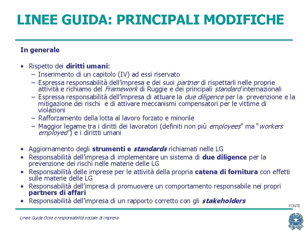 LINEE GUIDA: PRINCIPALI MODIFICHE In generale • Rispetto dei diritti umani: – Inserimento di