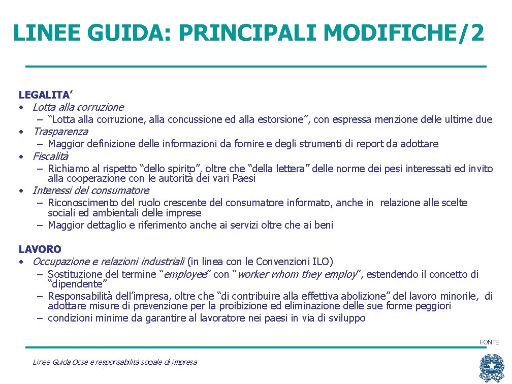 LINEE GUIDA: PRINCIPALI MODIFICHE/2 LEGALITA’ • Lotta alla corruzione – “Lotta alla corruzione, alla