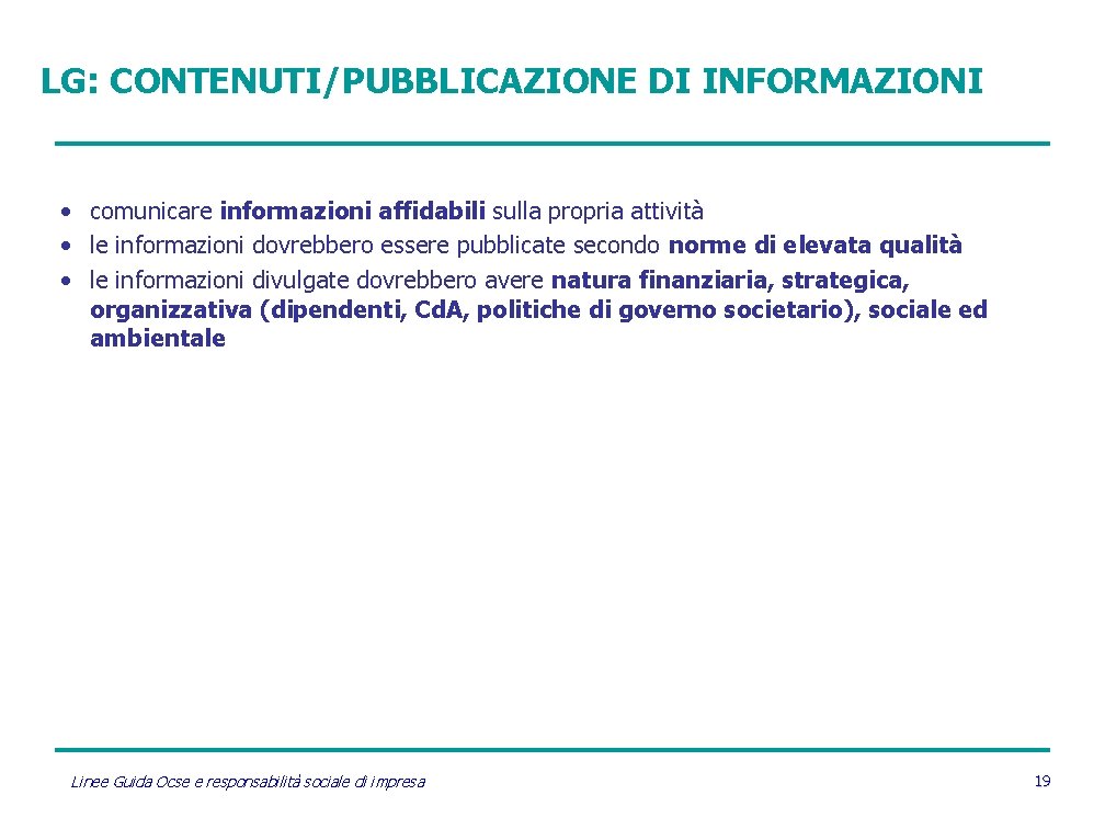LG: CONTENUTI/PUBBLICAZIONE DI INFORMAZIONI • comunicare informazioni affidabili sulla propria attività • le informazioni