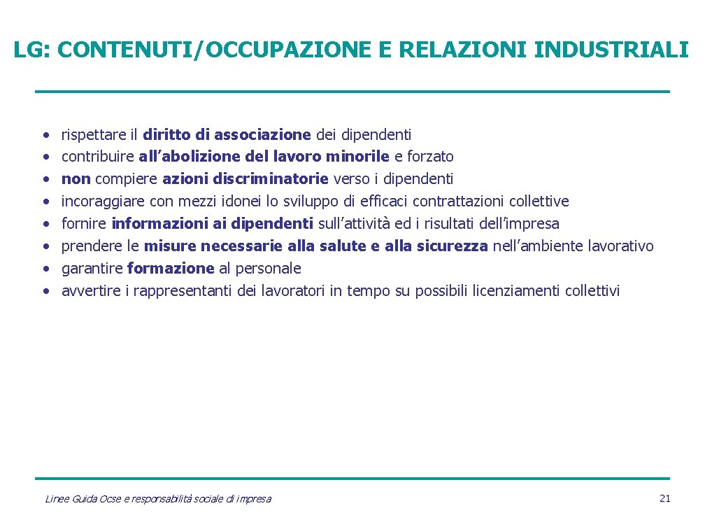 LG: CONTENUTI/OCCUPAZIONE E RELAZIONI INDUSTRIALI • • rispettare il diritto di associazione dei dipendenti