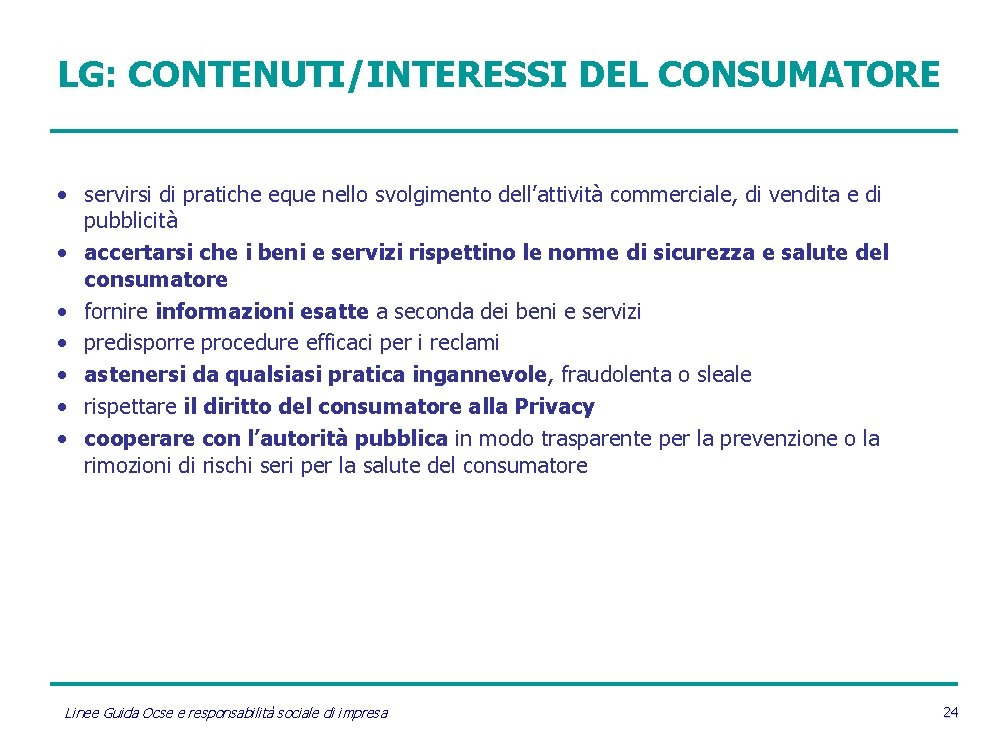 LG: CONTENUTI/INTERESSI DEL CONSUMATORE • servirsi di pratiche eque nello svolgimento dell’attività commerciale, di