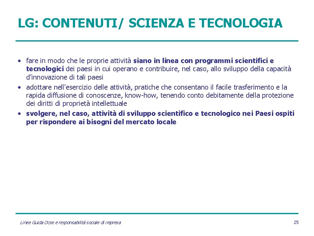 LG: CONTENUTI/ SCIENZA E TECNOLOGIA • fare in modo che le proprie attività siano