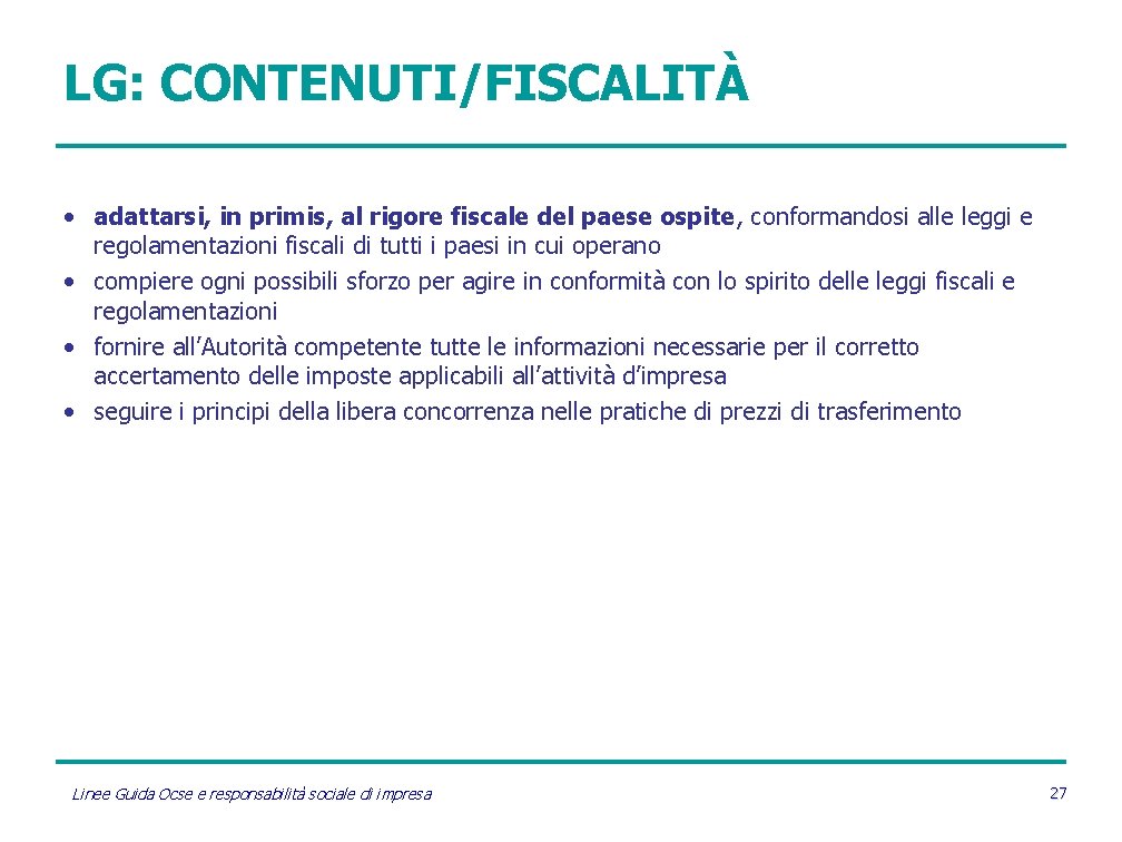 LG: CONTENUTI/FISCALITÀ • adattarsi, in primis, al rigore fiscale del paese ospite, conformandosi alle