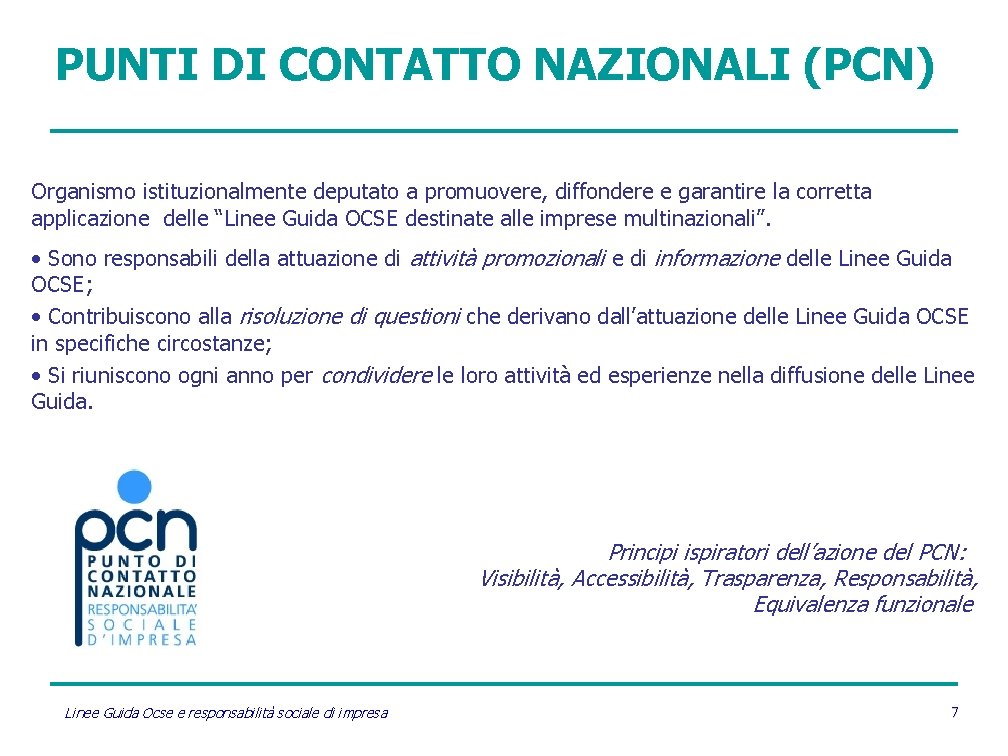 PUNTI DI CONTATTO NAZIONALI (PCN) Organismo istituzionalmente deputato a promuovere, diffondere e garantire la