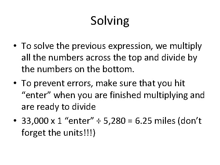 Solving • To solve the previous expression, we multiply all the numbers across the