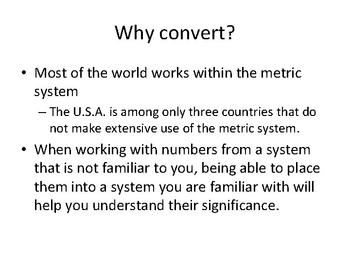 Why convert? • Most of the world works within the metric system – The