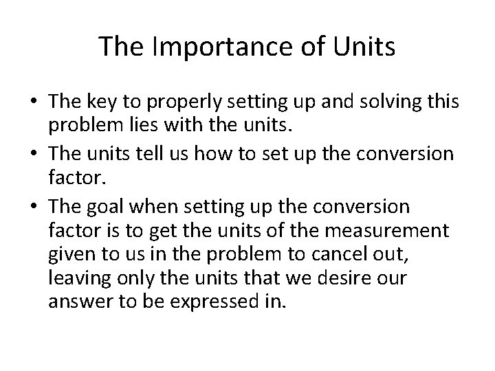 The Importance of Units • The key to properly setting up and solving this