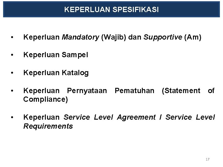 KEPERLUAN SPESIFIKASI • Keperluan Mandatory (Wajib) dan Supportive (Am) • Keperluan Sampel • Keperluan