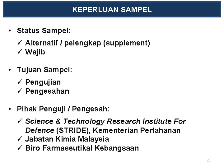 KEPERLUAN SAMPEL • Status Sampel: ü Alternatif / pelengkap (supplement) ü Wajib • Tujuan