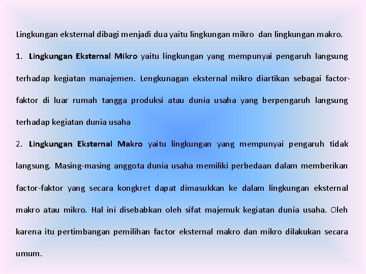 Lingkungan eksternal dibagi menjadi dua yaitu lingkungan mikro dan lingkungan makro. 1. Lingkungan Eksternal