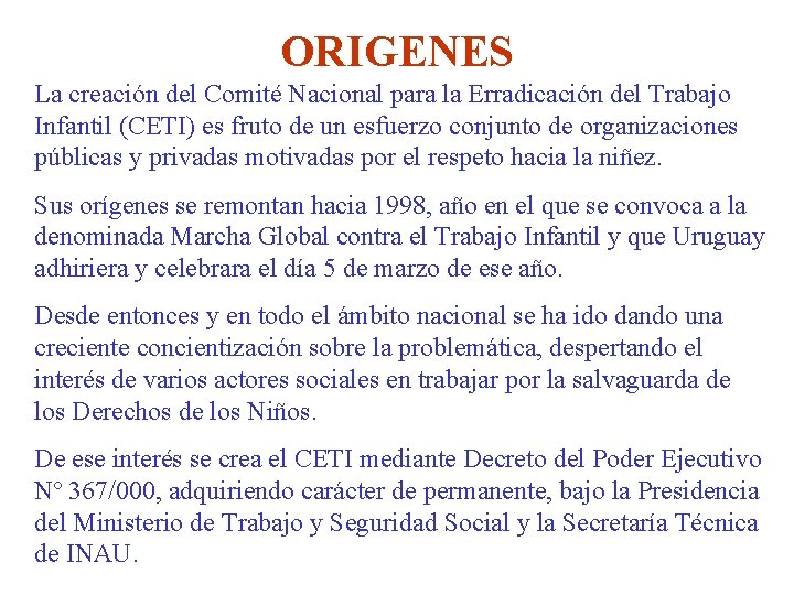 ORIGENES La creación del Comité Nacional para la Erradicación del Trabajo Infantil (CETI) es