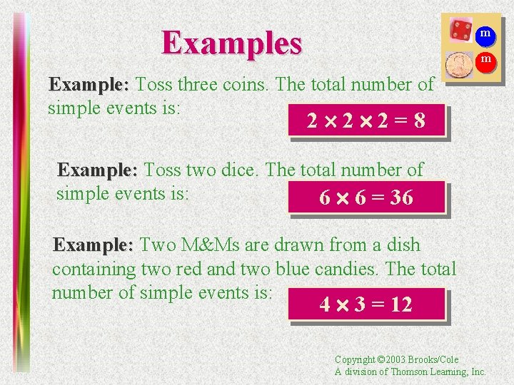 Examples m m Example: Toss three coins. The total number of simple events is: