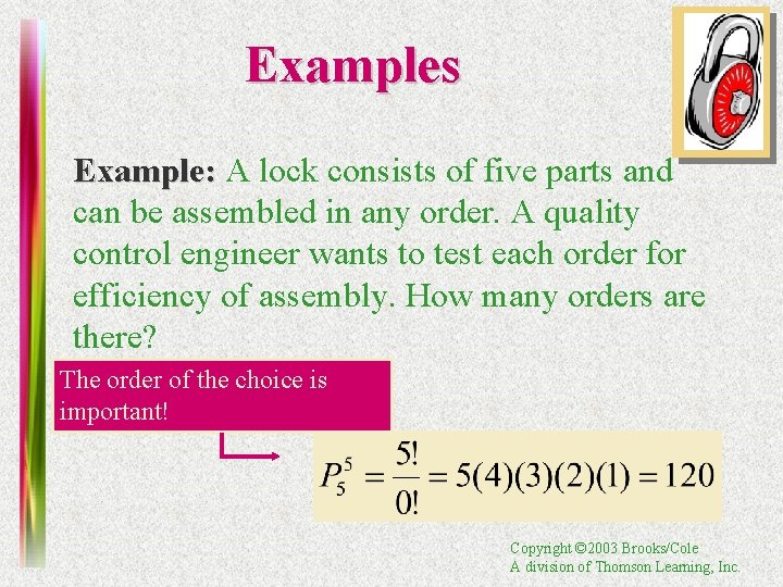 Examples Example: A lock consists of five parts and can be assembled in any