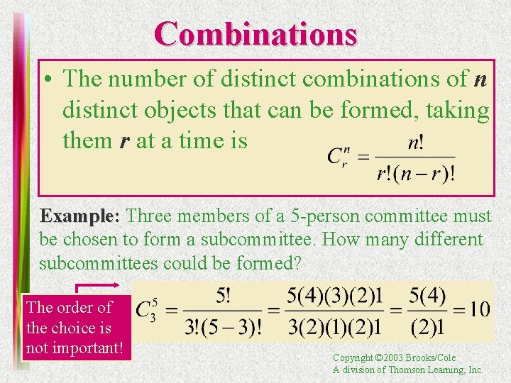 Combinations • The number of distinct combinations of n distinct objects that can be