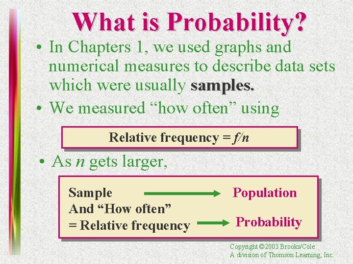 What is Probability? • In Chapters 1, we used graphs and numerical measures to