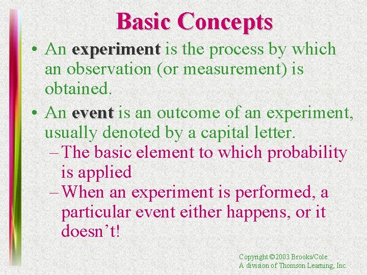 Basic Concepts • An experiment is the process by which an observation (or measurement)
