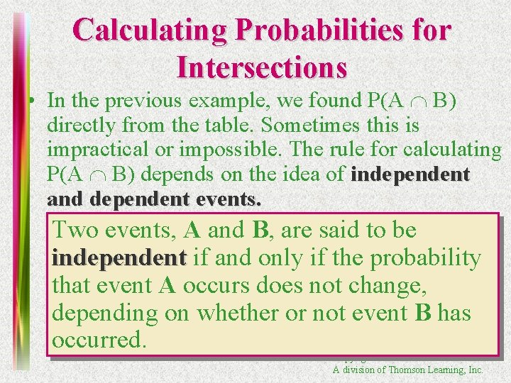 Calculating Probabilities for Intersections • In the previous example, we found P(A B) directly